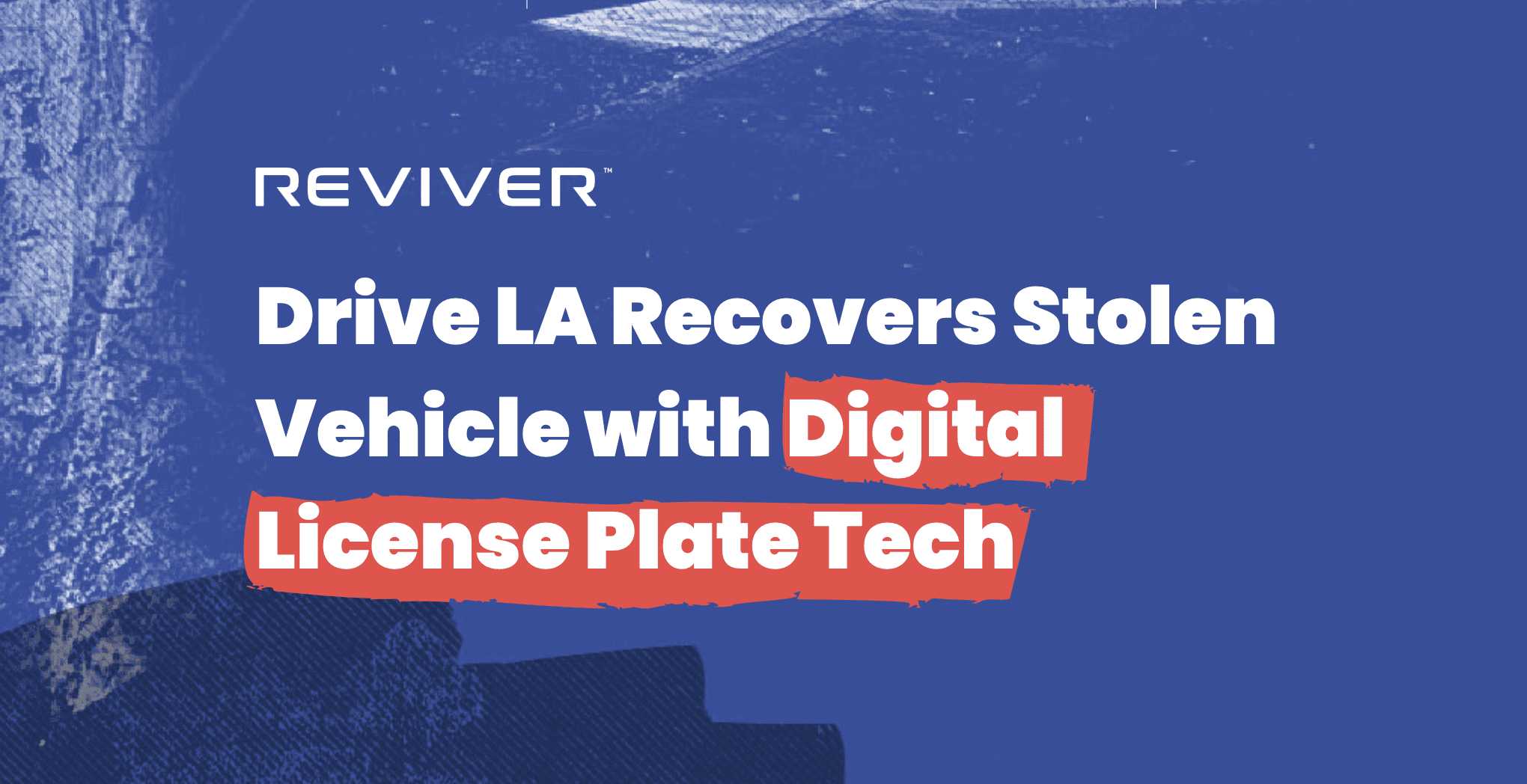 Drive LA Recovers Stolen Vehicle with Digital License Plate Tech